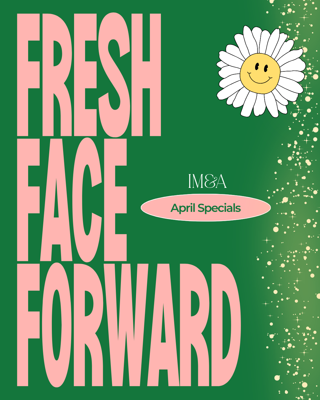 April Specials: Fresh Face Forward